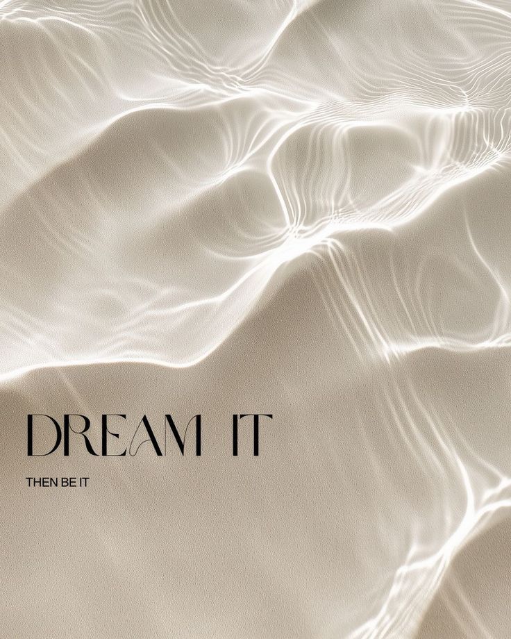 Dream It Then Be It typographic artwork on soft white water ripple texture